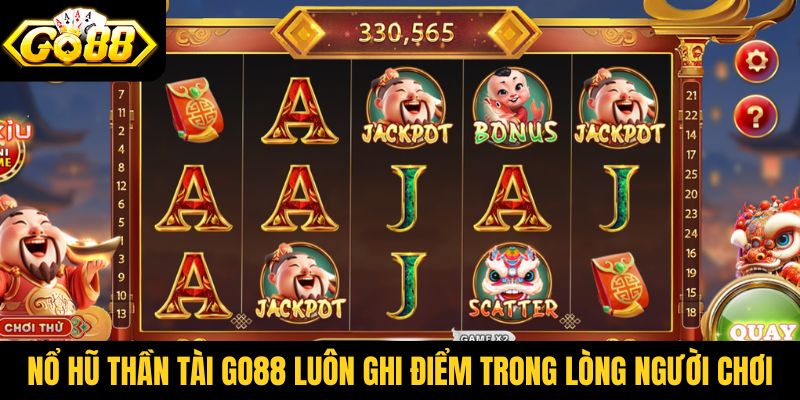 Game nổ hũ Thần Tài Go88 luôn ghi điểm trong lòng người chơi