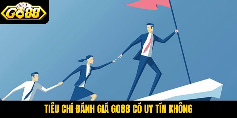 Những tiêu chí để đánh giá Go88 có uy tín không
